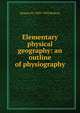 Elementary physical geography: an outline of physiography, Jacques W. 1849-1942 Redway 
