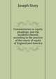 Commentaries on equity pleadings: and the incidents thereof, according to the practice of the courts of equity of England and America, Joseph Story 