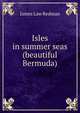 Isles in summer seas (beautiful Bermuda), James Law Redman 