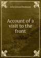 Account of a visit to the front, John Edward Redmond 