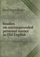 Studies on uncompounded personal names in Old English, Mats Algot Redin 