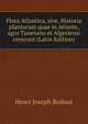 Flora Atlantica, sive, Historia plantarum quae in Atlante, agro Tunetano et Algeriensi crescunt (Latin Edition), Henri Joseph Redout 