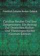 Caroline Neuber Und Ihre Zeitgenossen: Ein Beitrag Zur Deutschen Kultur- Und Theatergeschichte (German Edition), Friedrich Johann Reden-Esbeck 