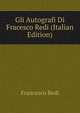Gli Autografi Di Fracesco Redi (Italian Edition), Francesco Redi 