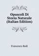 Opuscoli Di Storia Naturale (Italian Edition), Francesco Redi 