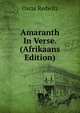 Amaranth In Verse. (Afrikaans Edition), Oscar Redwitz 
