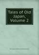 Tales of Old Japan, Volume 2, Redesdale, Algernon Bertram Freeman-Mitford, Baron, 1837-1916 