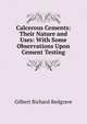 Calcerous Cements: Their Nature and Uses: With Some Observations Upon Cement Testing, Gilbert Richard Redgrave 