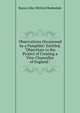 Observations Occasioned by a Pamphlet: Entitled, "Objections to the Project of Creating a Vice-Chancellor of England.", Baron John Mitford Redesdale 