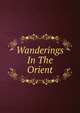 Wanderings In The Orient, 