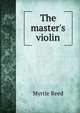 The master's violin, Myrtle Reed 