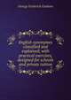 English synonymes classified and explained; with practical exercises, designed for schools and private tuition, George Frederick Graham 