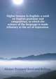 Higher lessons in English: a work on English grammar and composition, in which the science of the language is made tributary to the art of expression ., Alonzo Brainerd Reed and Kellogg. 