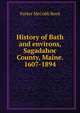 History of Bath and environs, Sagadahoc County, Maine. 1607-1894, Parker McCobb Reed 