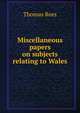 Miscellaneous papers on subjects relating to Wales, Thomas Rees 