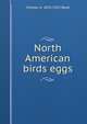 North American birds eggs, Chester A. 1876-1912 Reed 
