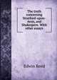 The truth concerning Stratford-upon-Avon, and Shakespere. With other essays, Edwin Reed 