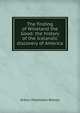 The finding of Wineland the Good: the history of the Icelandic discovery of America, Arthur Middleton Reeves 