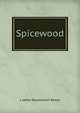 Spicewood, Lizette Woodworth Reese 