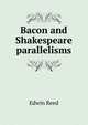 Bacon and Shakespeare parallelisms, Edwin Reed 