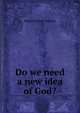 Do we need a new idea of God?, Edmund Henry Reeman 