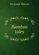 Bamboo tales, Ira Louis Reeves 