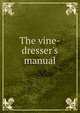 The vine-dresser's manual, 