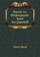 Bacon vs. Shakespeare: brief for plaintiff, Edwin Reed 