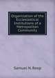 Organization of the Ecclesiastical Institutions of a Metropolitan Community, Samuel N. Reep 