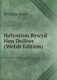 Helyntion Bywyd Hen Deiliwr (Welsh Edition), William Rees 