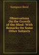 Observations On the Growth of the Mind: With Remarks On Some Other Subjects, Sampson Reed 