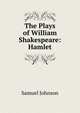 The Plays of William Shakespeare: Hamlet, Samuel Johnson 