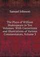 The Plays of William Shakespeare in Ten Volumes: With Corrections and Illustrations of Various Commentators, Volume 3, Samuel Johnson 
