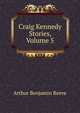 Craig Kennedy Stories, Volume 5, Arthur Benjamin Reeve 