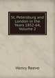 St. Petersburg and London in the Years 1852-64, Volume 2, Henry Reeve 