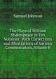 The Plays of William Shakespeare in Ten Volumes: With Corrections and Illustrations of Various Commentators, Volume 8, Samuel Johnson 