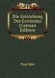 Die Entstehung Des Gewissens (German Edition), Paul Ree 