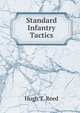 Standard Infantry Tactics, Hugh T. Reed 