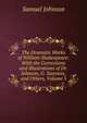 The Dramatic Works of William Shakespeare: With the Corrections and Illustrations of Dr. Johnson, G. Steevens, and Others, Volume 5, Samuel Johnson 
