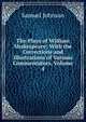 The Plays of William Shakespeare: With the Corrections and Illustrations of Various Commentators, Volume 4, Samuel Johnson 