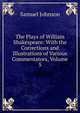 The Plays of William Shakespeare: With the Corrections and Illustrations of Various Commentators, Volume 5, Samuel Johnson 