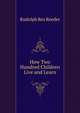 How Two Hundred Children Live and Learn, Rudolph Rex Reeder 