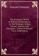 The Dramatic Works of William Shakespeare, in Ten Volumes: Julius Caesar. Antony and Cleopatra. Timon of Athens. Titus Andronicus, Samuel Johnson 