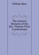 The Literary Remains of the Rev. Thomas Price Carnhnanaur, William Rees 