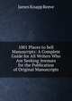 1001 Places to Sell Manuscripts: A Complete Guide for All Writers Who Are Seeking Avenues for the Publication of Original Manuscripts, James Knapp Reeve 