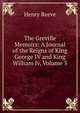 The Greville Memoirs: A Journal of the Reigns of King George IV and King William Iv, Volume 3, Henry Reeve 