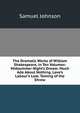 The Dramatic Works of William Shakespeare, in Ten Volumes: Midsummer Night's Dream. Much Ado About Nothing. Love's Labour's Lost. Taming of the Shrew, Samuel Johnson 