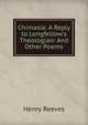 Chimasia: A Reply to Longfellow's Theologian: And Other Poems, Henry Reeves 