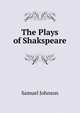 The Plays of Shakspeare, Samuel Johnson 