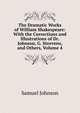 The Dramatic Works of William Shakespeare: With the Corrections and Illustrations of Dr. Johnson, G. Steevens, and Others, Volume 4, Samuel Johnson 